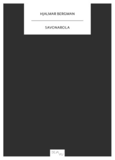 Savonarola : En munkhistoria berättad av Messer Guidantonio Vespucci