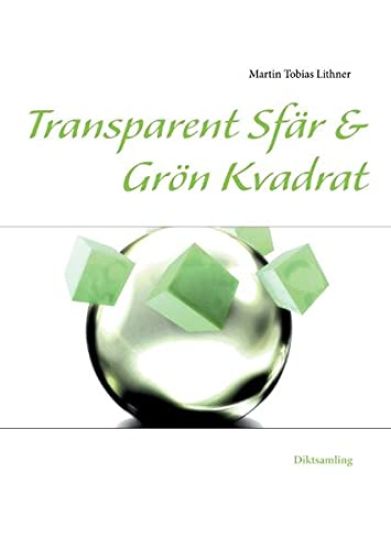 Transparent sfär & Grön kvadrat : och andra dikter