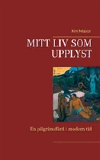 Mitt liv som upplyst : en pilgrimsfärd i modern tid