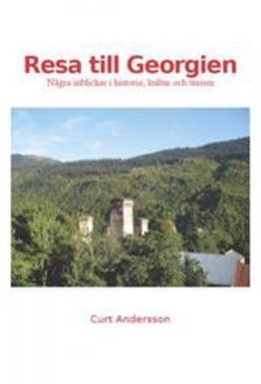 Resa till Georgien : några inblickar i historia, kultur och turism