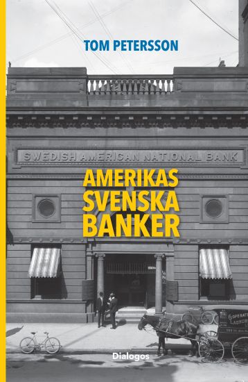 Amerikas svenska banker : finansiella entreprenörer och etniska banker i massmigrationens tid 1850-1920