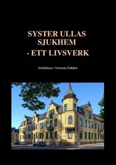 Syster Ullas sjukhem : ett livsverk
