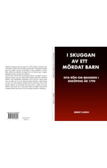 I skuggan av ett mördat barn : nya rön om stadsbranden i Enköping 1799