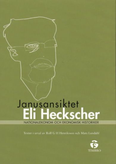 Janusansiktet Eli Heckscher - Nationalekonom och ekonomisk historiker