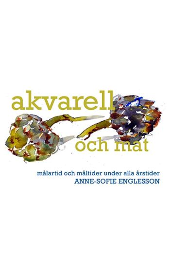 Akvarell och mat : målartid och måltider under alla årstider