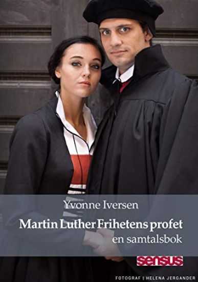 Martin Luther Frihetens profet : en samtalsbok