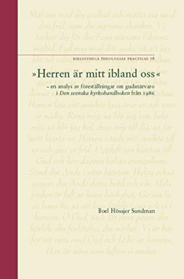 "Herren är mitt ibland oss" : en analys av föreställningar om gudsnärvaro i Den svenska kyrkohandboken från 1986 = "The Lord is among us" : an analysis of conceptions of the presence of God in the 1986 Swedish church service book