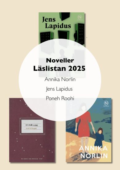 Noveller Läslistan 2025: Annika Norlin, Jens Lapidus och Poneh Roohi.