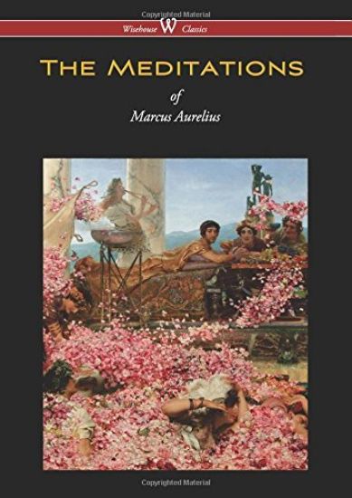 Meditations of Marcus Aurelius (Wisehouse Classics Edition)