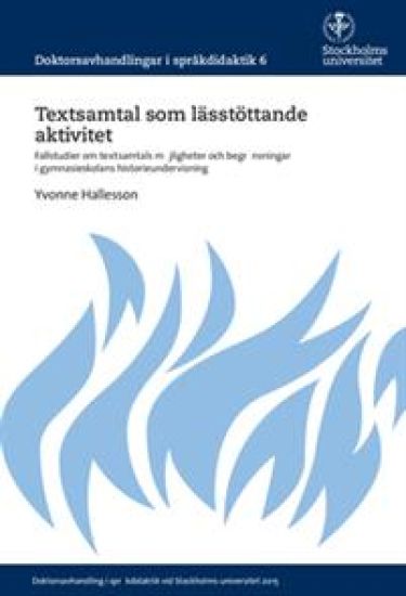 Textsamtal som lässtöttande aktivitet : Fallstudier om textsamtals möjligheter och begränsningar i gymnasieskolans historieundervisning