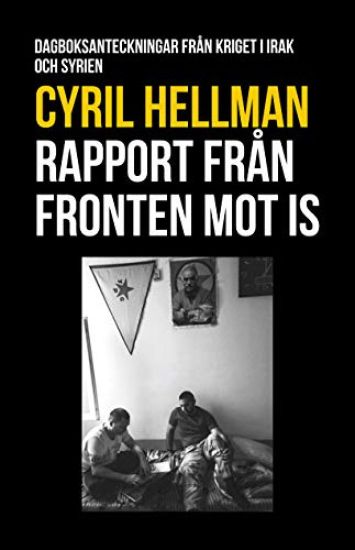 Rapport från fronten mot IS : dagboksanteckningar från kriget i Irak och Syrien