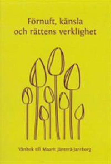Förnuft, känsla och rättens verklighet. Vänbok till Maarit Jänterä-Jareborg