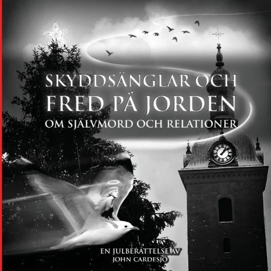 Skyddsänglar och fred på jorden : om självmord och relationer - en julberättelse