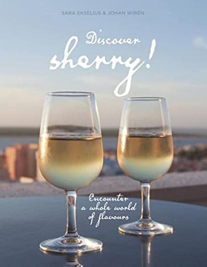 Discover sherry! : Encounter a whole world of flavours