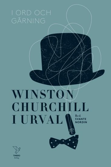 I ord och gärning : Winston Churchill i urval