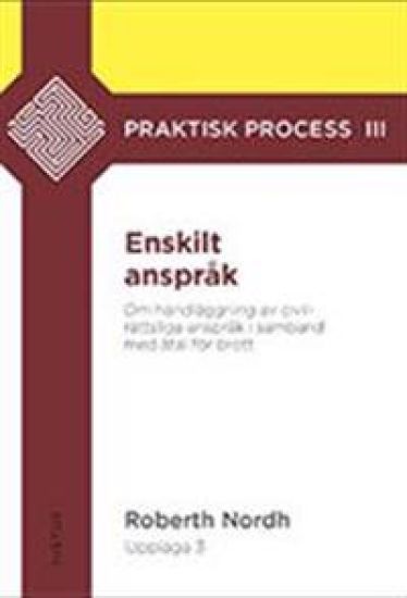 Enskilt anspråk : om handläggning av civilrättsliga anspråk i samband med åtal för brott