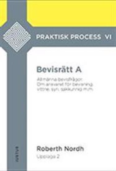 Bevisrätt A : allmänna bevisfrågor - om ansvaret för bevisning, vittne, syn, sakkunnig m.m.