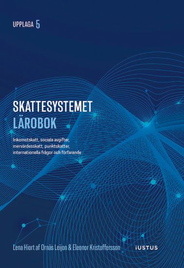 Skattesystemet lärobok : inkomstskatt, sociala avgifter, mervärdesskatt, punktskatter, internationella frågor och förfarande