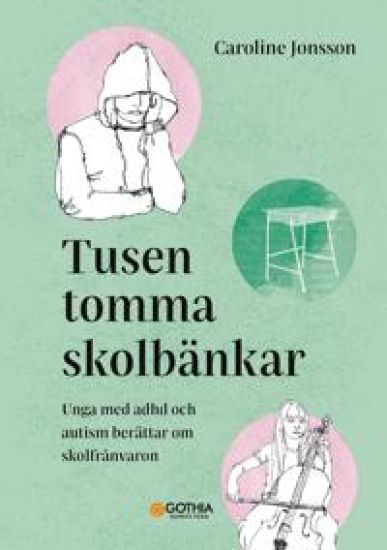 Tusen tomma skolbänkar : unga med adhd och autism berättar om skolfrånvaron