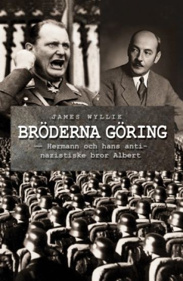 Bröderna Göring : Hermann och hans antinazistiske bror Albert