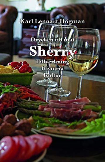Sherry : drycken till mat - tillverkning, historia, kultur