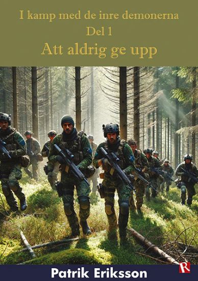 Att aldrig ge upp : I kamp med de inre demonerna, del 1