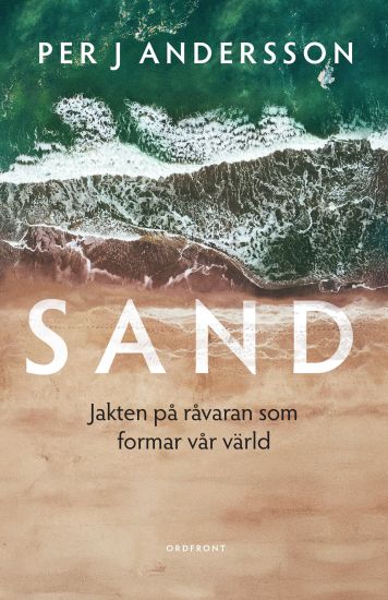 Sand: Jakten på råvaran som formar vår värld
