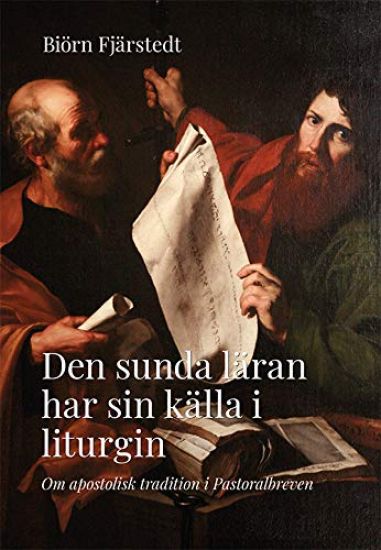 Den sunda läran har sin källa i liturgin : om apostolisk tradition i Pastoralbreven