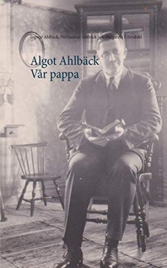Algot Ahlbäck  Vår pappa : Algot Ahlbäck  Vår pappa
