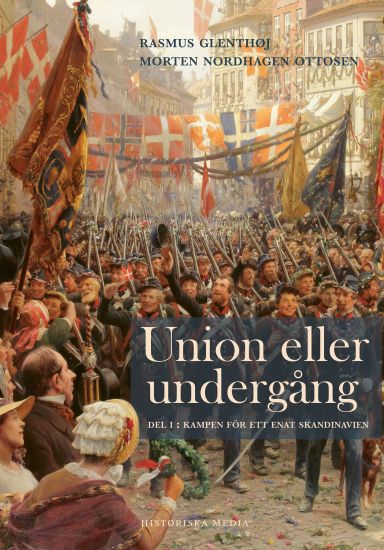 Union eller undergång. Del 1, Kampen för ett enat Skandinavien