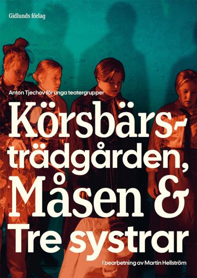 Anton Tjechovs Körsbärsträdgården, Måsen och Tre systrar
