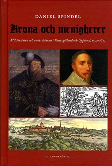 Krona och menigheter : militärstaten och undersåtarna i Västergötland och Uppsala 1550-1630