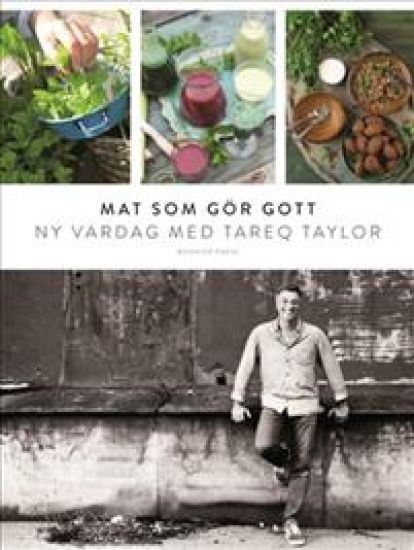 Mat som gör gott : ny vardag med Tareq Taylor