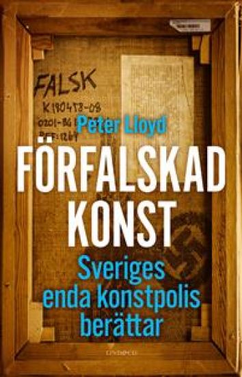 Förfalskad konst : Sveriges enda konstpolis berättar