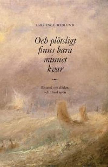 Och plötsligt finns bara minnet kvar