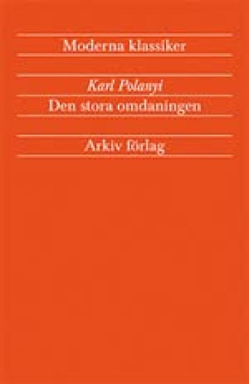 Den stora omdaningen - Marknadsekonomins uppgång och fall