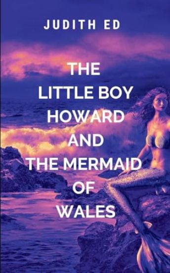 The Little Boy Howard And The Mermaid Of Wales