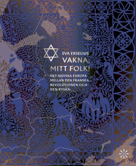 Vakna, mitt folk! : det judiska Europa mellan den franska revolutionen och den ryska