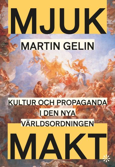 Mjuk makt i en hård tid : jakten på inflytande i den nya världsordningen