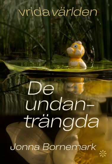 Vrida världen. De undanträngda