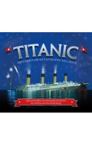 Titanic : historien om katastrofen till havs
