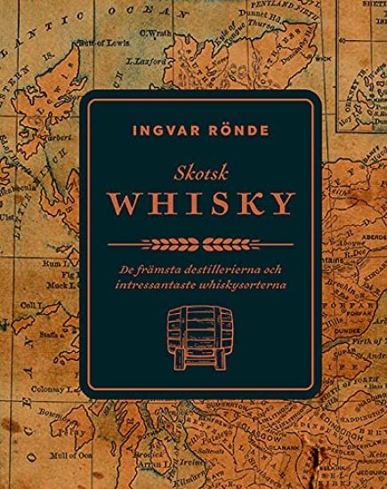 Skotsk whisky : de främsta destillerierna och bästa whiskeysorterna