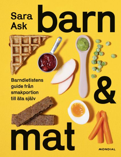 Barn och mat : barndietistens guide från smakportion till äta själv