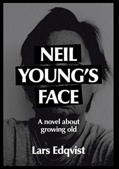 Neil Young's face : a novel about growing old