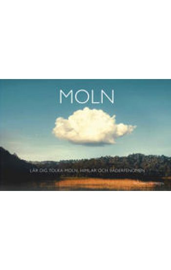Moln : lär dig tolka moln, himlar och väderfenomen