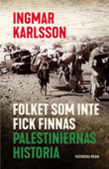 Folket som inte fick finnas : Palestiniernas historia