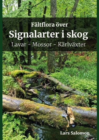Fältflora över signalarter i skog : lavar, mossor, kärlväxter