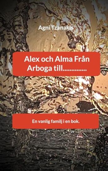Alex och Alma Från Arboga till..............