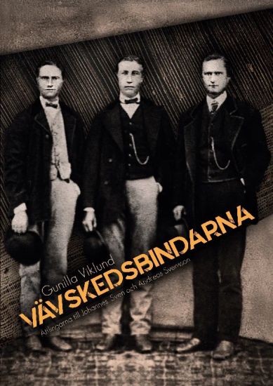 Vävskedsbindarna : Ättlingar till Johannes, Sven och Andreas m.fl. Svensson