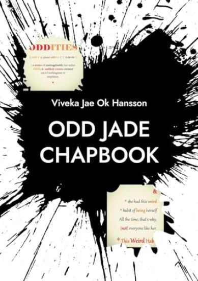 ODD JADE Chapbook: & she had this weird habit of being herself all the time. That is why (not) everyone liked her.